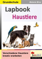 Autorenteam Kohl-Verlag, Autorenteam Kohl-Verlag, Melanie Mroz - Lapbooks Haustiere