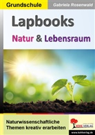 Autorenteam Kohl-Verlag, Autorenteam Kohl-Verlag, Gabriela Rosenwald - Lapbooks Natur und Lebensraum