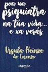 Úrsula Heinze - Pon un psiquiatra na túa vida-- e xa verás