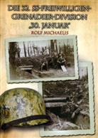 Rolf Michaelis - Die 32. SS-Freiwilligen-Grenadier-Division "30. Januar"