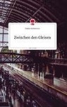Pauline Brinkmann - Zwischen den Gleisen. Life is a Story - story.one
