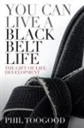Phil Toogood - You Can Live a Black Belt Life