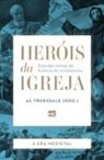 Al Truesdale - Heróis da Igreja - Vol. 2 - A Era Medieval