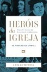 Al Truesdale - Heróis da Igreja - Vol. 3 - A Era da Reforma