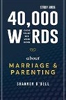 Shannon O'Dell - 40,000 Words About Marriage and Parenting Study Guide