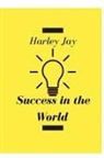 Harley Jay - Success in the World