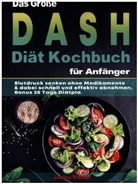 Janina Köhler - Das Große DASH Diät Kochbuch für Anfänger