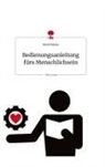 Maria Matties - Bedienungsanleitung fürs Menschlichsein. Life is a Story - story.one