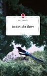 Anna-Lea Bentke - Im Nest der Elster. Life is a Story - story.one