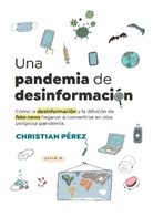 Christian Pérez - Una pandemia de desinformación