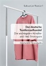 Sebastian Rietdorf - Der deutsche Textileinzelhandel: Die wichtigsten Händler und ihre Strategien