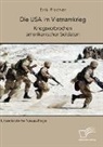Erik Fischer - Die USA im Vietnamkrieg. Kriegsverbrechen amerikanischer Soldaten