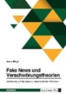 Anna Bugl - Fake News und Verschwörungstheorien. Identifizierung und Abgrenzung zu wissenschaftlichen Wahrheiten