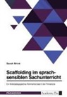 Sarah Brink - Scaffolding im sprachsensiblen Sachunterricht. Ein förderpädagogisches Rahmenkonzept in der Primarstufe