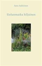 Satu Sakkinen - Sielunmatka hiljainen