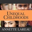 Annette Lareau, Xe Sands - Unequal Childhoods (Audio book)
