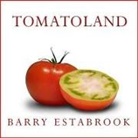 Barry Estabrook, Pete Larkin - Tomatoland Lib/E: How Modern Industrial Agriculture Destroyed Our Most Alluring Fruit (Audio book)
