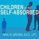 Nina W. Brown, Lpc, Lisa Reneé Pitts - Children of the Self-Absorbed Lib/E: A Grown-Up's Guide to Getting Over Narcissistic Parents (Audio book)