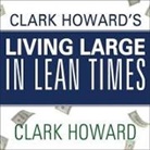 Clark Howard, Mark Meltzer - Clark Howard's Living Large in Lean Times: 250+ Ways to Buy Smarter, Spend Smarter, and Save Money (Audio book)