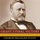 Charles Bracelen Flood, Michael Prichard - Grant's Final Victory Lib/E: Ulysses S. Grant's Heroic Last Year (Audio book)
