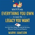 Marni Jameson, Joyce Bean - What to Do with Everything You Own to Leave the Legacy You Want: From-The-Heart Estate Planning for Everyone, Whatever Your Financial Situation (Hörbuch)