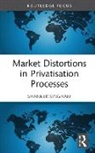 Shanker Singham, Shanker (Institute of Economic Affairs) Singham, Singham Shanker - Market Distortions in Privatisation Processes
