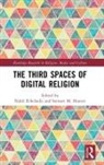 Nabil Hoover Echchaibi, Nabil Echchaibi, Echchaibi Nabil, Stewart M Hoover, Stewart M. Hoover, Hoover Stewart M. - Third Spaces of Digital Religion