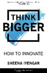 Sheena Iyengar, Iyengar Sheena - Think Bigger