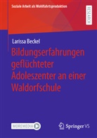 Larissa Beckel - Bildungserfahrungen geflüchteter Adoleszenter an einer Waldorfschule