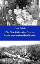 Frank Heinzig - Die Geschichte der Greizer Papiermacherfamilie Günther