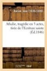 Jean Racine, Racine-j - Athalie, tragedie en 5 actes,