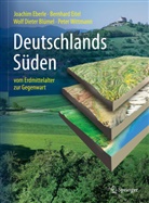 Wolf Diete Blümel, Wolf Dieter Blümel, EBERLE, Joachim Eberle, Bernhard Eitel, Peter Wittmann... - Deutschlands Süden - vom Erdmittelalter zur Gegenwart