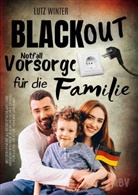 Lutz Winter - BLACKOUT Notfallvorsorge für die Familie bei Stromausfall in Deutschland: Das Krisenvorsorge Buch und Schutzengel für Vater - Mutter - Kinder und Baby