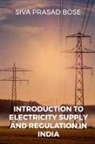 Siva Prasad - Introduction to Electricity Supply and Regulation in India