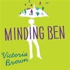 Victoria Brown, Joyce Bean - Minding Ben Lib/E (Audio book)