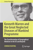 Conrad Keating - Kenneth Warren and the Great Neglected Diseases of Mankind Programme