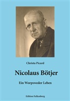 Christa Picard - Nicolaus Bötjer - Ein Worpsweder Leben