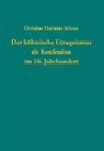 Christine Marianne Schoen - Der böhmische Utraquismus als Konfession im 16. Jahrhundert