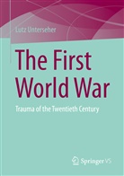 Lutz Unterseher - The First World War