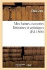 Émile Zola, Zola-E - Mes haines, causeries litteraires