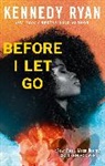 Kennedy Ryan - Before I Let Go
