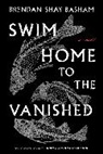 Brendan Shay Basham - Swim Home to the Vanished