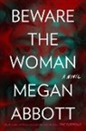 Megan Abbott - Beware the Woman