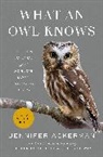 Jennifer Ackerman - What an Owl Knows