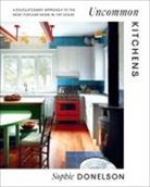 Sophie Donelson - Uncommon Kitchens