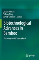 Zishan Ahmad, Yulong Ding, Anwar Shahzad - Biotechnological Advances in Bamboo