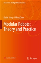 I-Ming Chen, Guilin Yang - Modular Robots: Theory and Practice