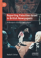 Nadia R Sirhan, Nadia R. Sirhan - Reporting Palestine-Israel in British Newspapers