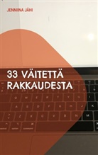 Jenniina Jähi - 33 väitettä rakkaudesta