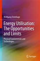Wolfgang Osterhage - Energy Utilisation: The Opportunities and Limits
